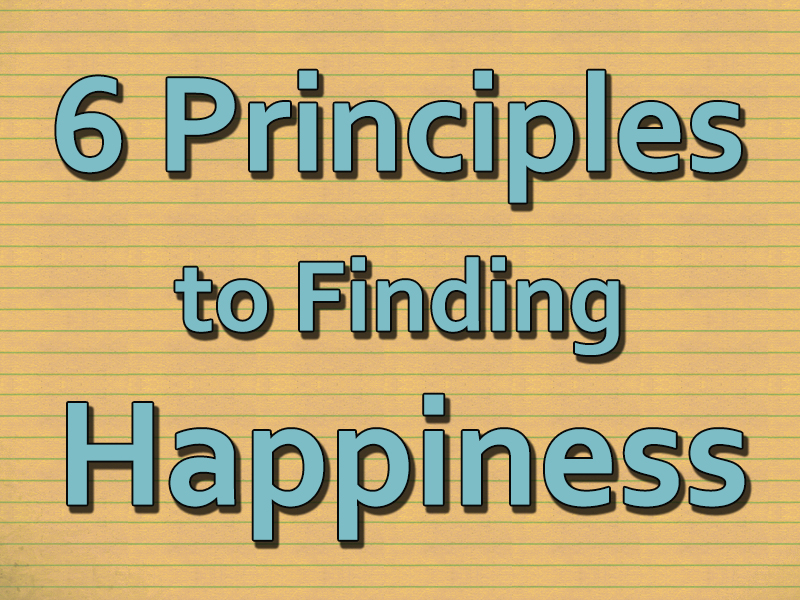 6 Principles to finding happiness 