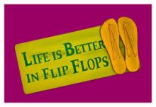 Life is beter in flip flops