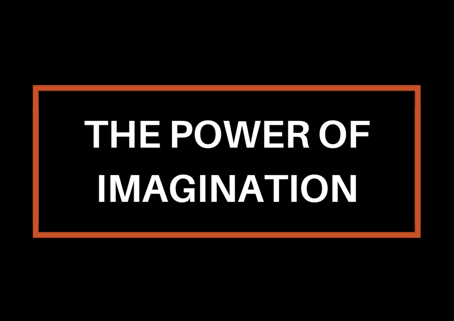 The Power Of&nbsp;Imagination