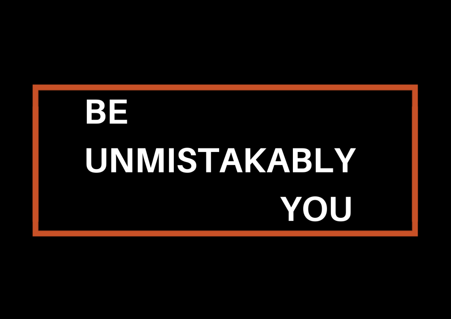 Be Unmistakably You