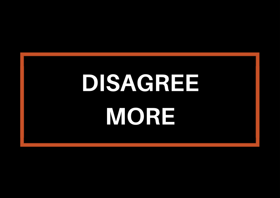 Disagree More