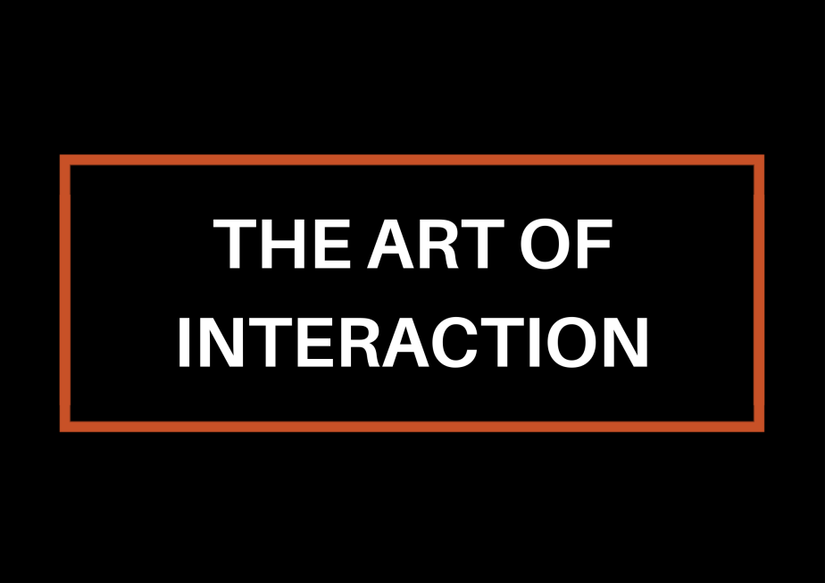The Art Of&nbsp;Interaction