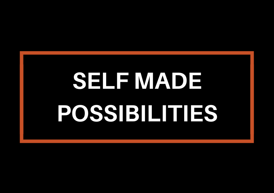 Self Made Possibilities