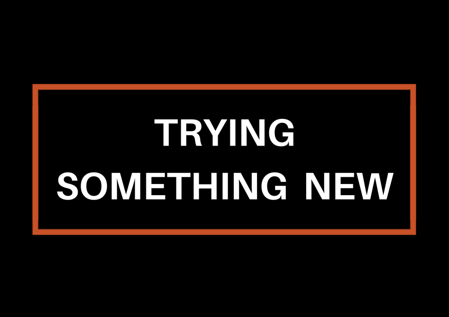 Trying Something New