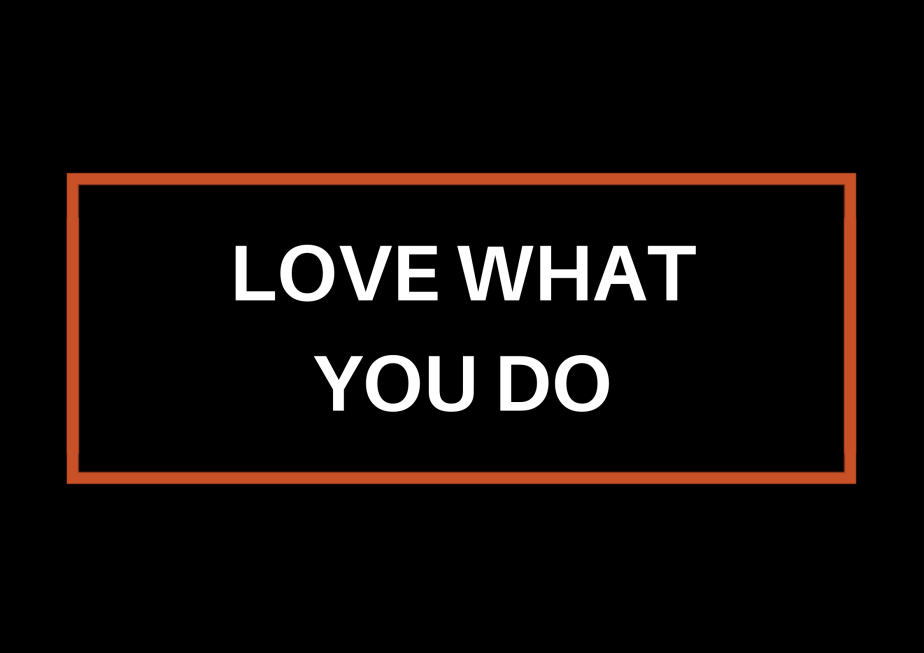 Love What You&nbsp;Do