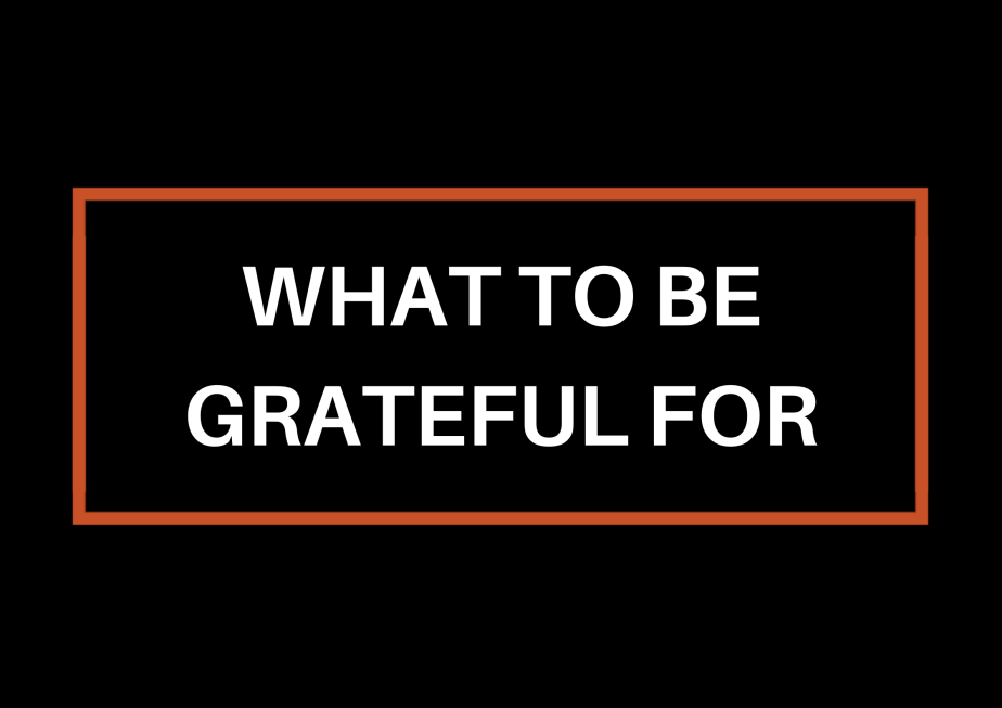 What To Be Grateful&nbsp;For