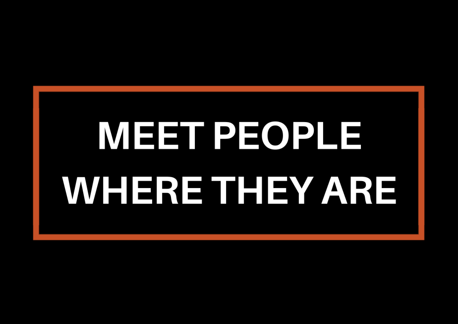 Meet People Where They&nbsp;Are
