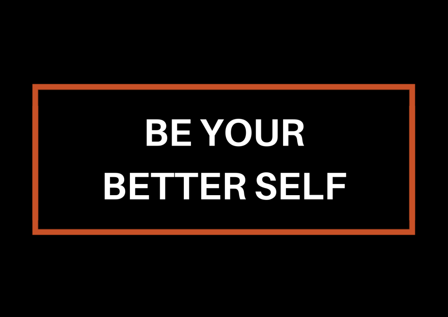 Be Your Better&nbsp;Self