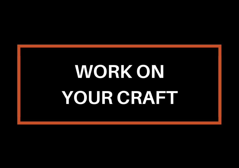 Work On Your&nbsp;Craft