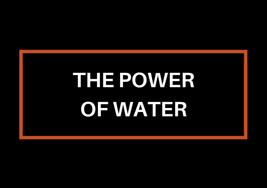 The Power Of&nbsp;Water