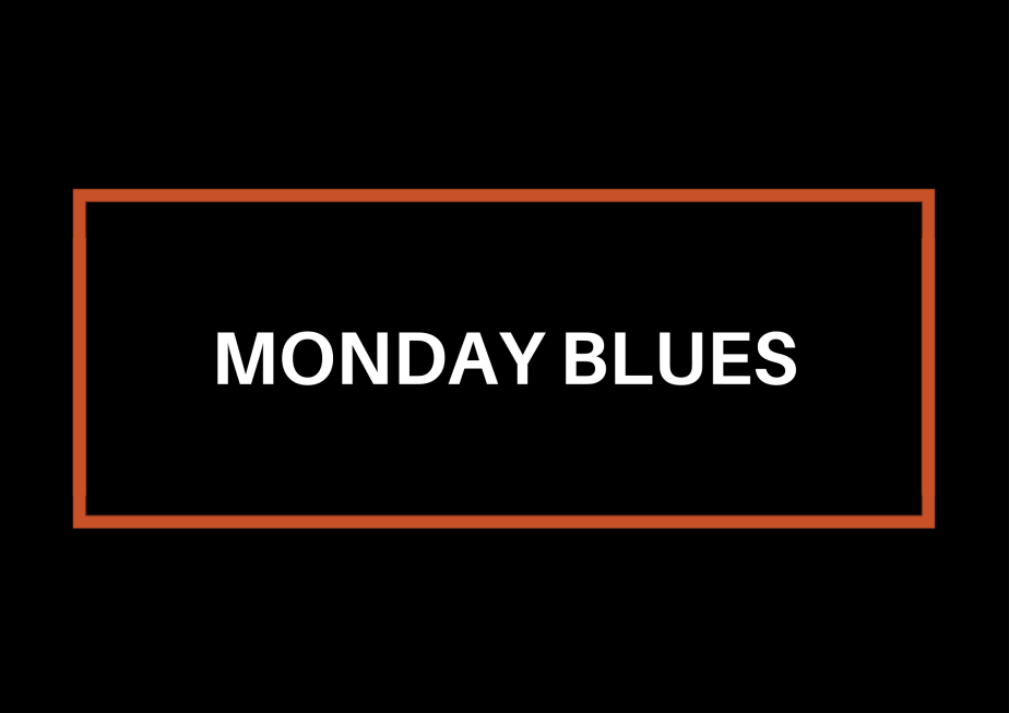 Monday Blues