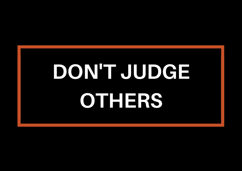 Don’t Judge Others
