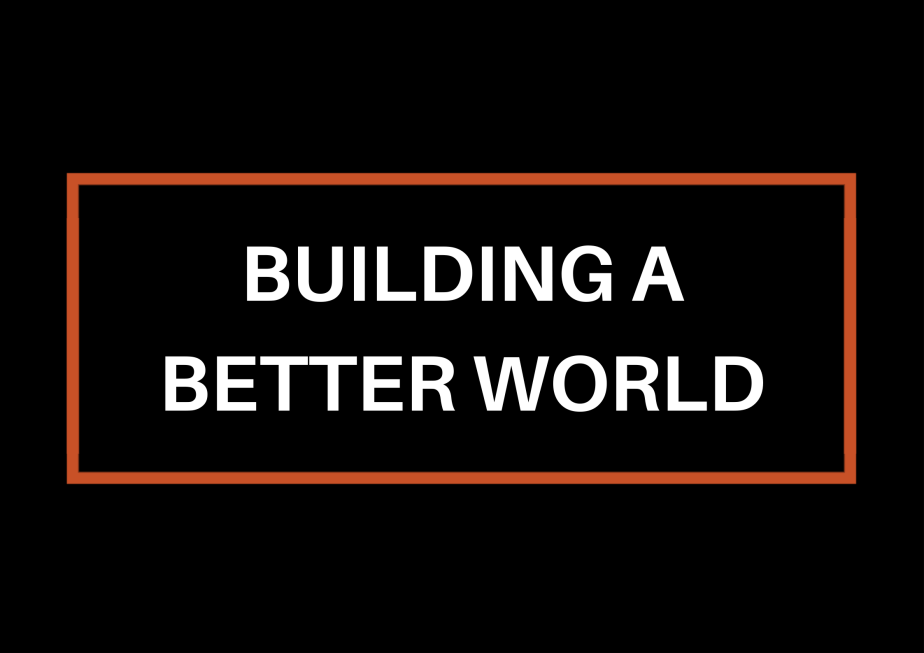 Building A Better&nbsp;World