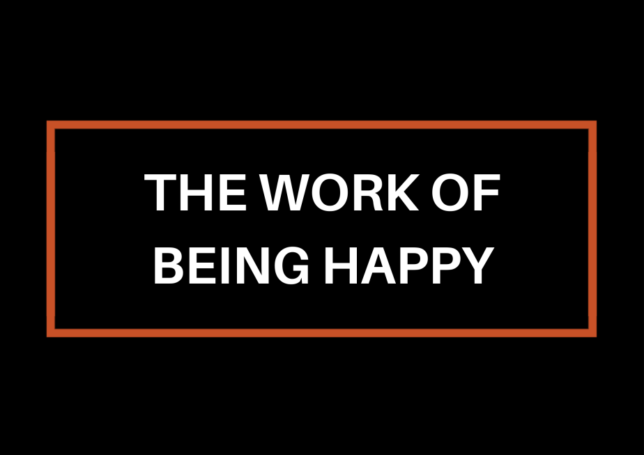 The Work Of Being&nbsp;Happy