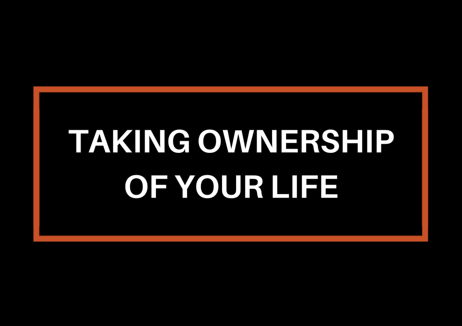 Taking Ownership Of Your&nbsp;Life
