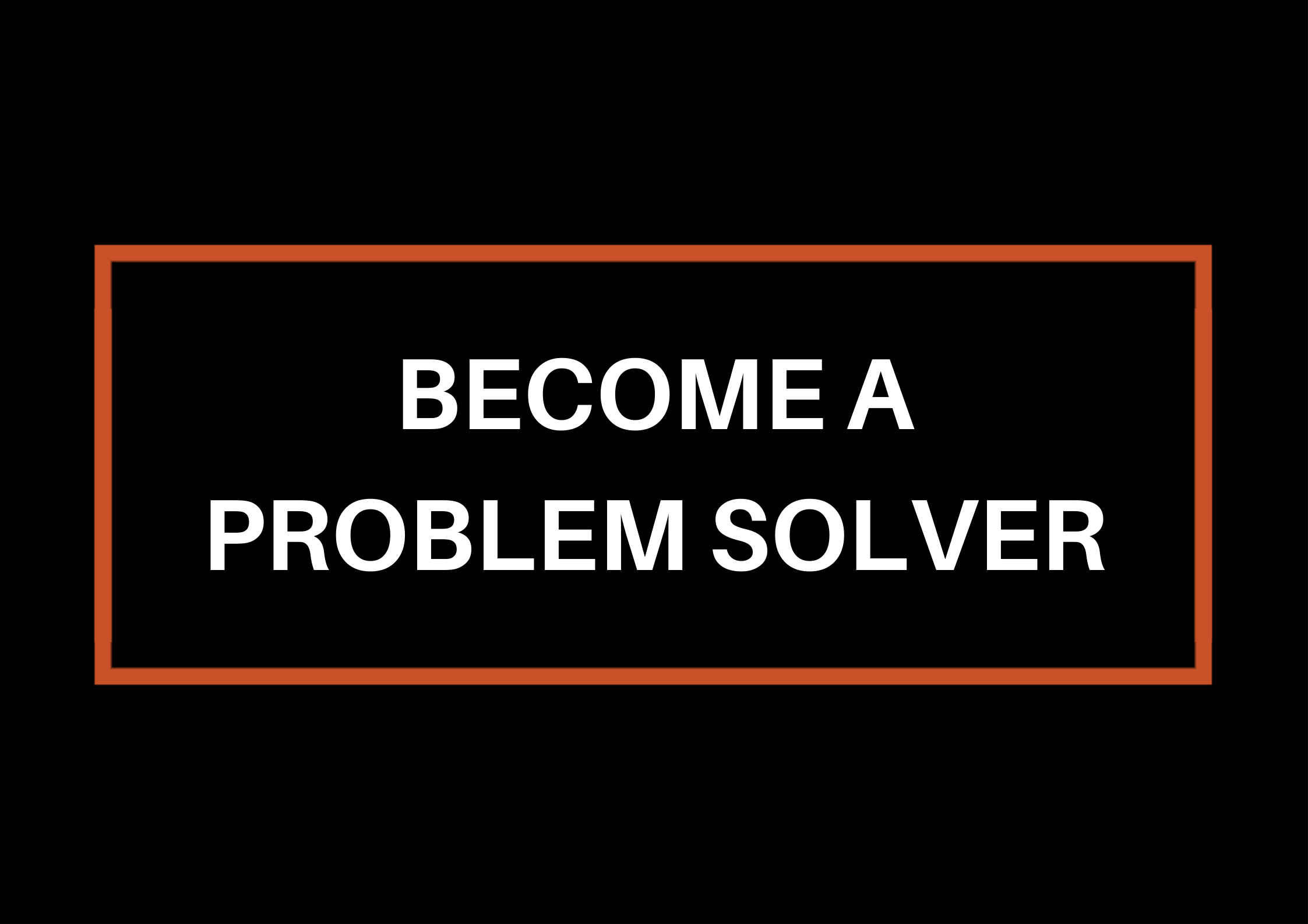 Become A Problem Solver – The Fullfilment Project