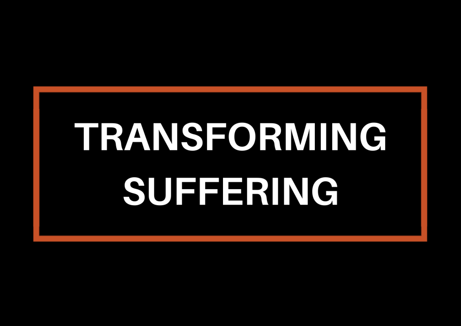 Transforming Suffering