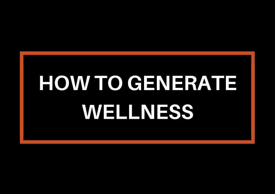 How To Generate&nbsp;Wellness