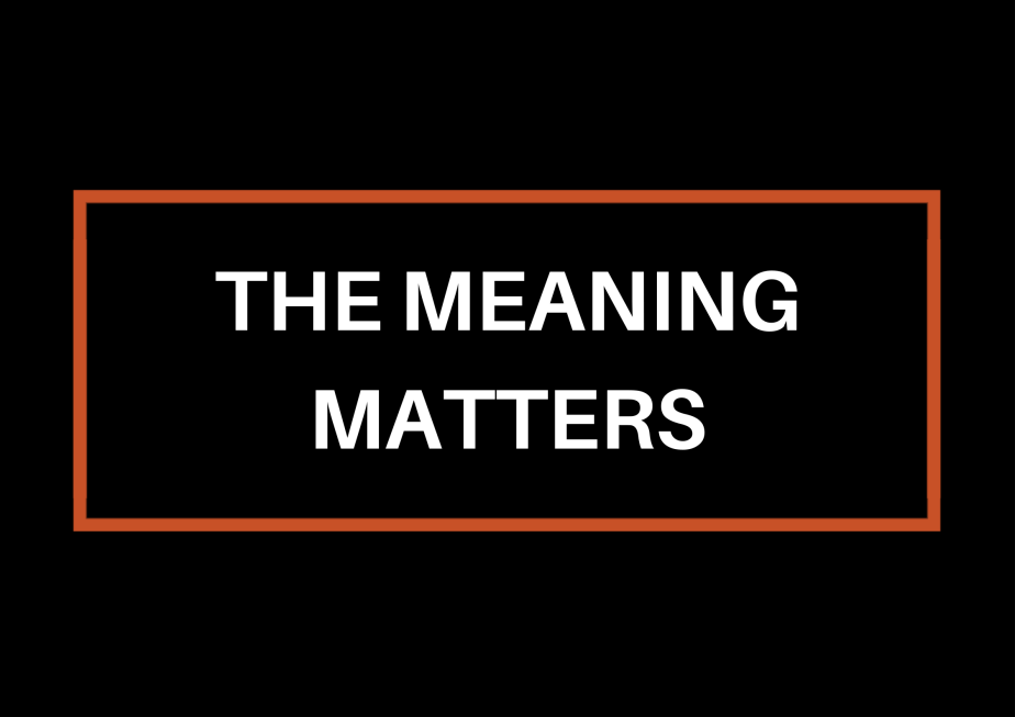 The Meaning Matters