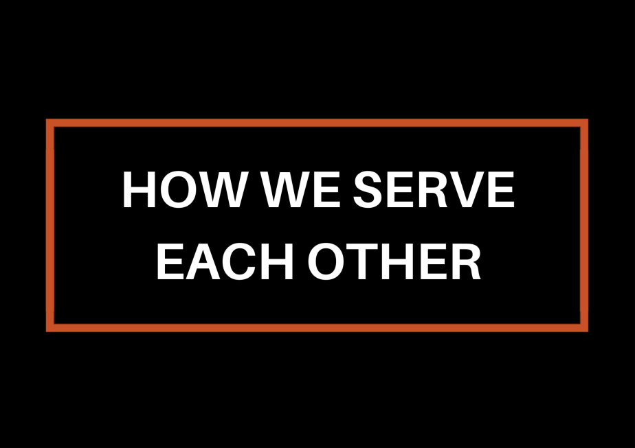 How We Serve Each&nbsp;Other