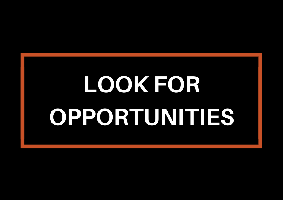 Look For Opportunities