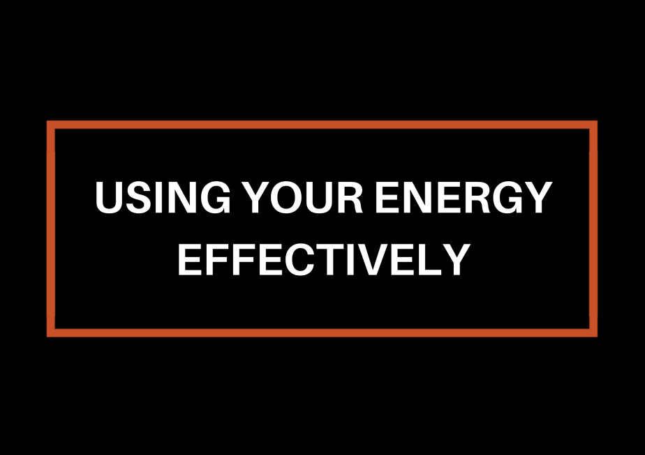 Using Your Energy&nbsp;Effectively