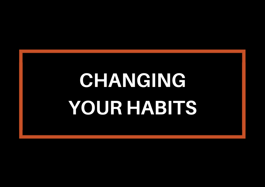 Changing Your Habits