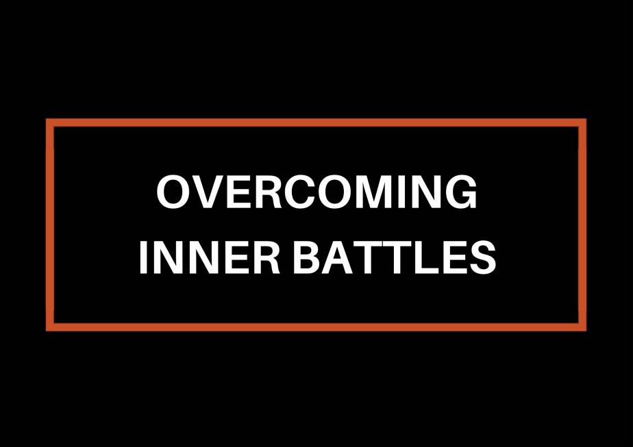 Overcoming Inner Battles