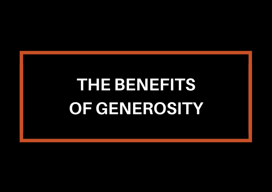The Benefits of&nbsp;Generosity