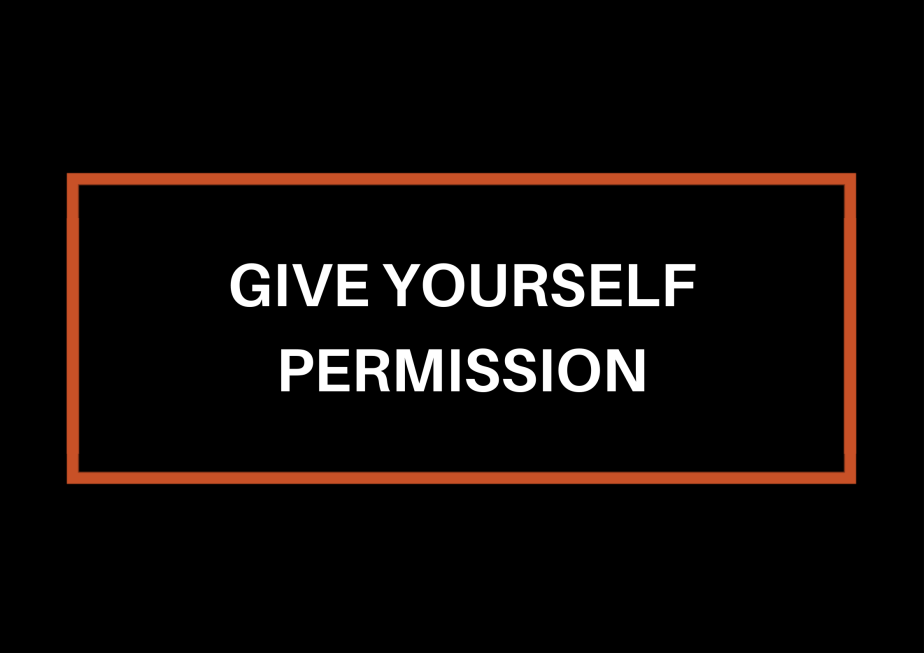 Give Yourself Permission