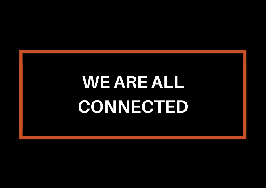 We Are All&nbsp;Connected