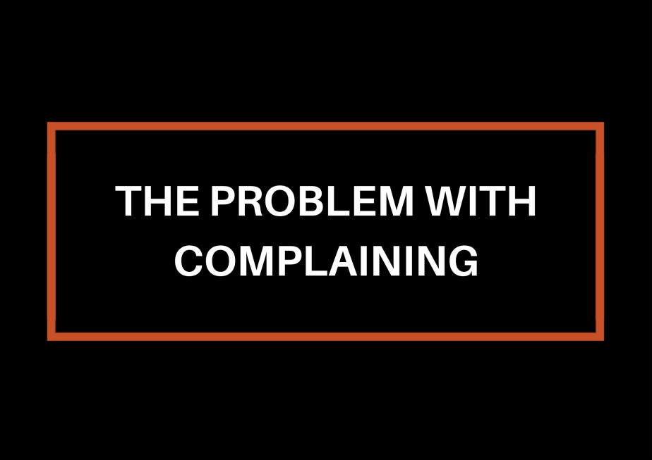 The Problem With&nbsp;Complaining