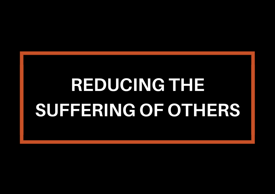 Reducing The Suffering Of&nbsp;Others