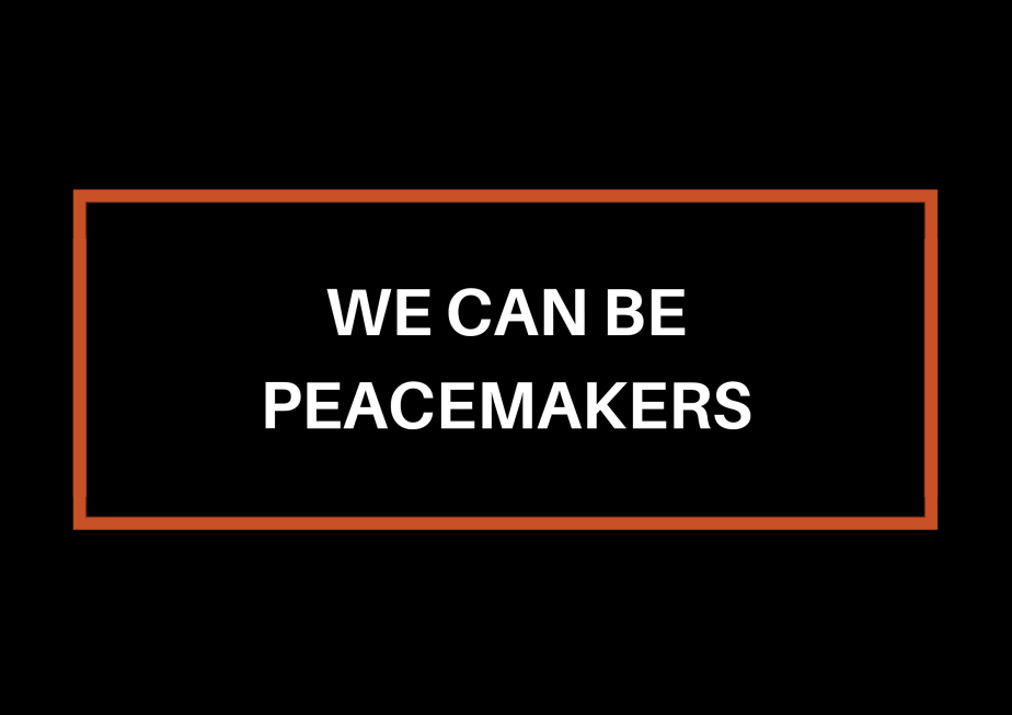 We Can Be&nbsp;Peacemakers