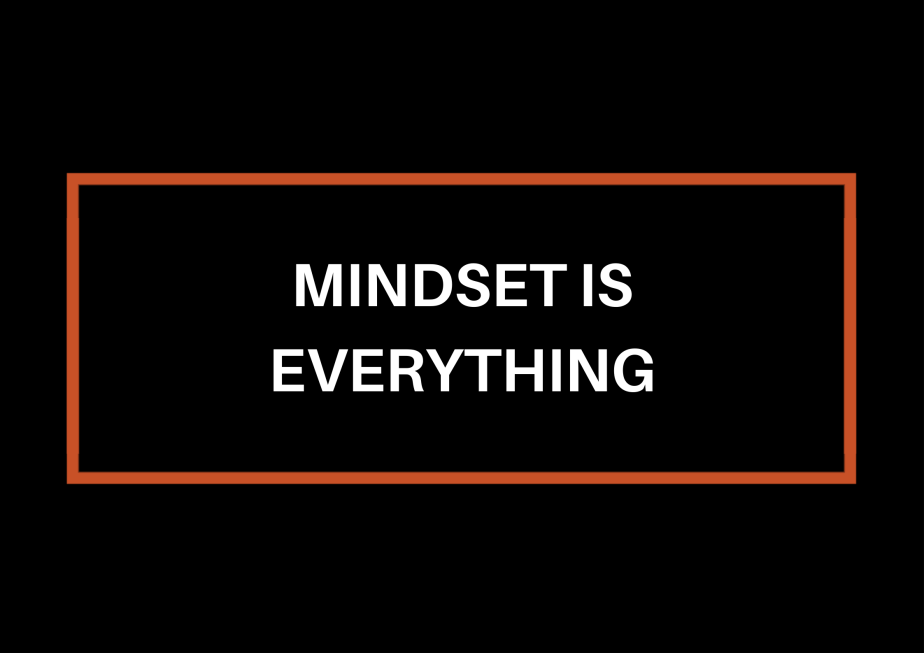 Mindset Is Everything