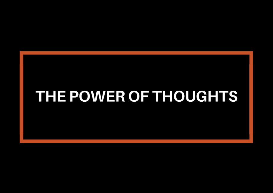 The Power of&nbsp;Thoughts