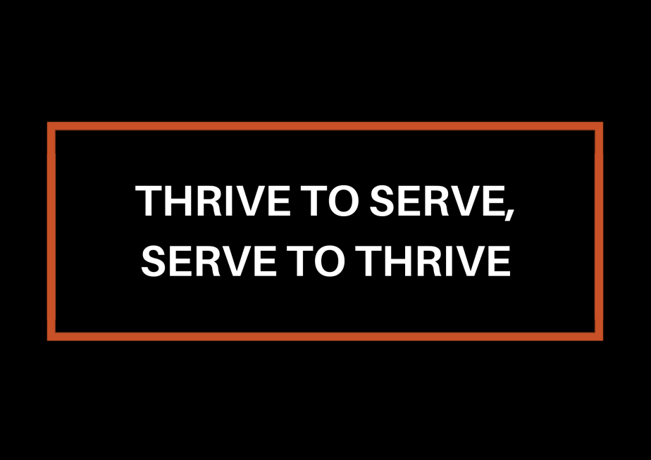 Thrive to Serve, Serve to&nbsp;Thrive