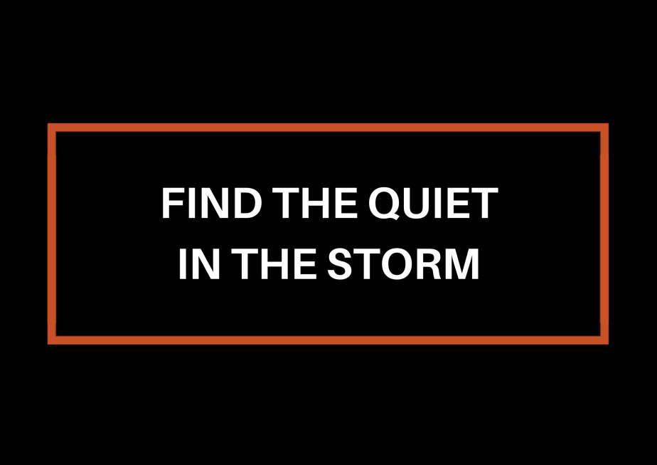 Find The Quiet In The&nbsp;Storm